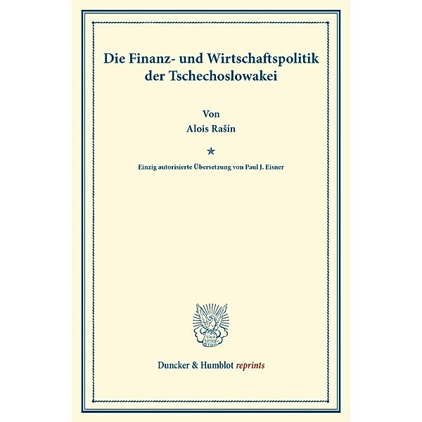 Duncker & Humblot reprints / Die Finanz- und Wirtschaftspolitik der Tschechoslowakei., Alois Rasín