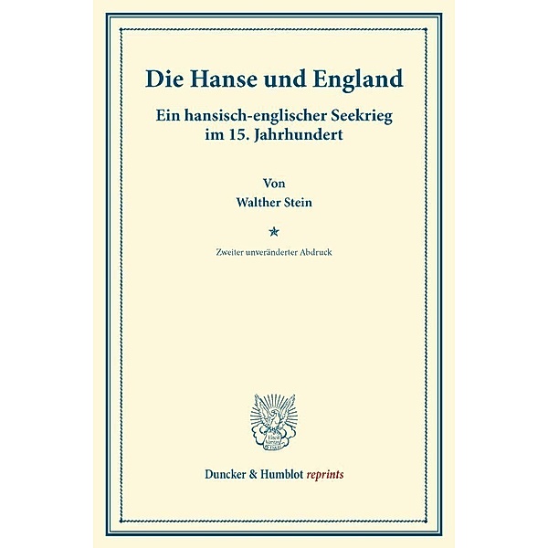 Duncker & Humblot reprints / Die Hanse und England., Walther Stein