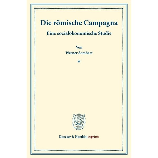 Duncker & Humblot reprints / Die römische Campagna., Werner Sombart