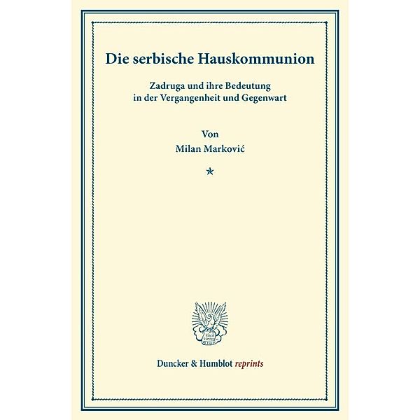 Duncker & Humblot reprints / Die serbische Hauskommunion, Milan Markovic