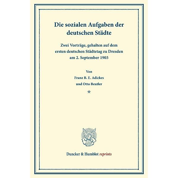 Duncker & Humblot reprints / Die sozialen Aufgaben, Franz B. E. Adickes, Otto Beutler