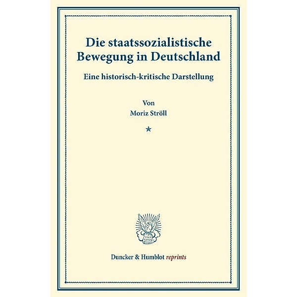 Duncker & Humblot reprints / Die staatssozialistische Bewegung in Deutschland., Moriz Ströll
