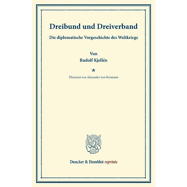 Duncker & Humblot reprints / Dreibund und Dreiverband., Rudolf Kjellén