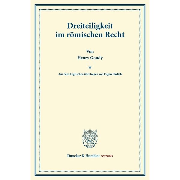 Duncker & Humblot reprints / Dreiteiligkeit im römischen Recht., Henry Goudy