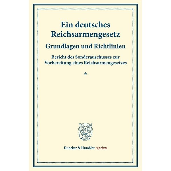 Duncker & Humblot reprints / Ein deutsches Reichsarmengesetz.