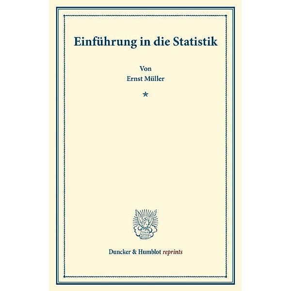 Duncker & Humblot reprints / Einführung in die Statistik, Ernst Müller