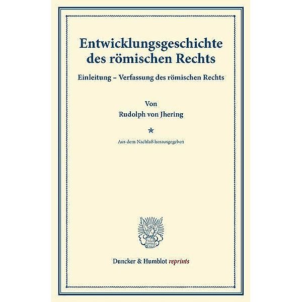 Duncker & Humblot reprints / Entwicklungsgeschichte des römischen Rechts., Rudolf von Jhering