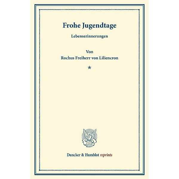 Duncker & Humblot reprints / Frohe Jugendtage., Rochus von Liliencron