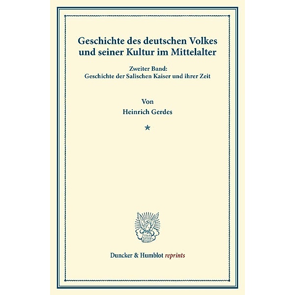 Duncker & Humblot reprints / Geschichte des deutschen Volkes und seiner Kultur im Mittelalter., Heinrich Gerdes