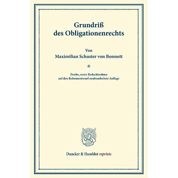 Duncker & Humblot reprints / Grundriss des Obligationenrechts., Maximilian Schuster von Bonnott