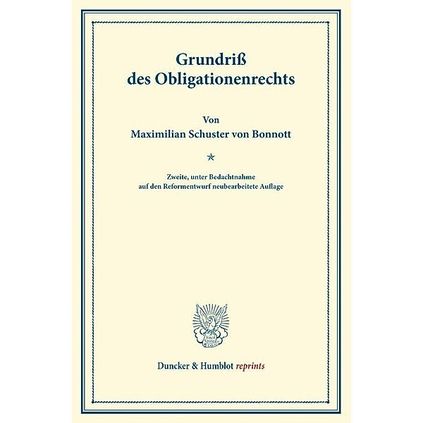 Duncker & Humblot reprints / Grundriß des Obligationenrechts., Maximilian Schuster von Bonnott