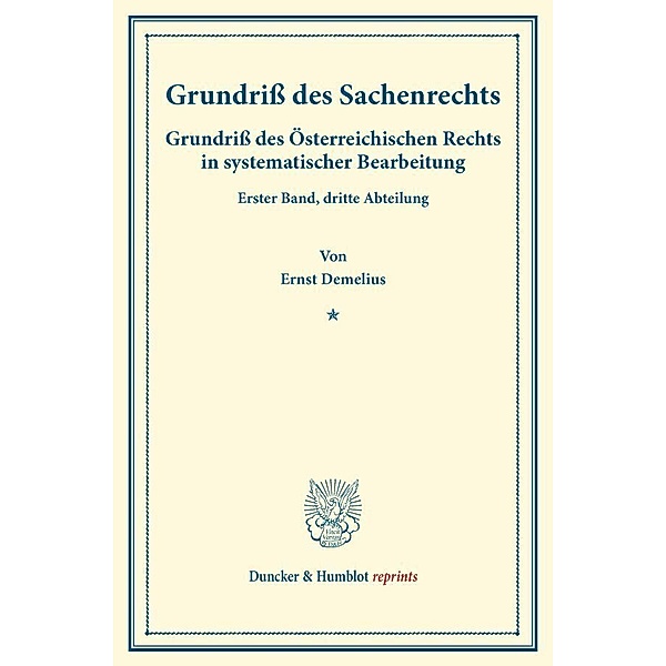 Duncker & Humblot reprints / Grundriß des Sachenrechts., Ernst Demelius