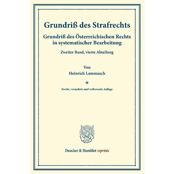 Duncker & Humblot reprints / Grundriß des Strafrechts., Heinrich Lammasch