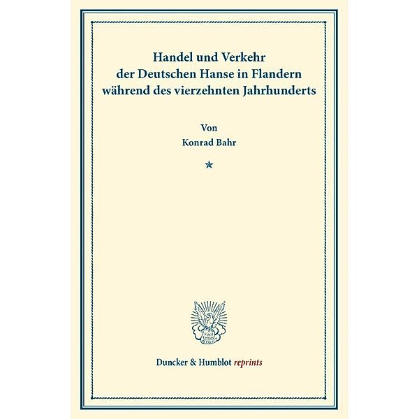 Duncker & Humblot reprints / Handel und Verkehr der Deutschen Hanse, Konrad Bahr