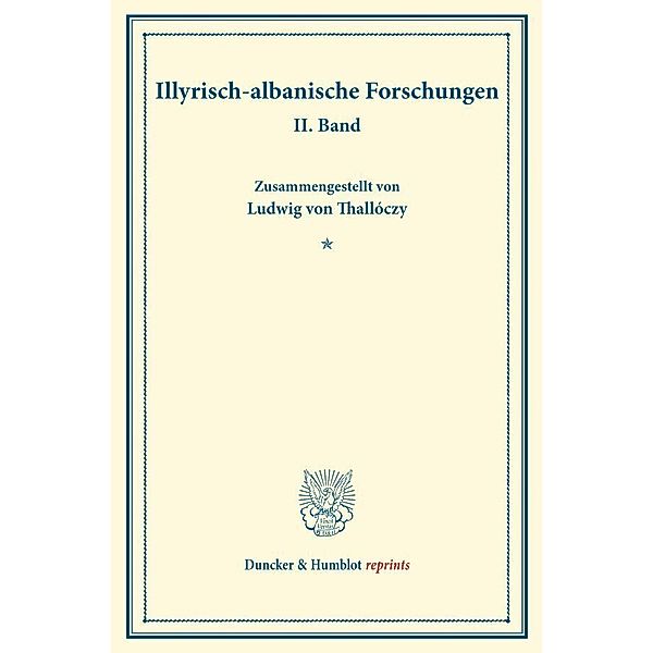 Duncker & Humblot reprints / Illyrisch-albanische Forschungen.