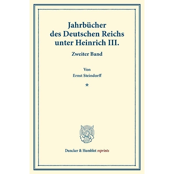 Duncker & Humblot reprints / Jahrbücher des Deutschen Reichs unter Heinrich III., Ernst Steindorff