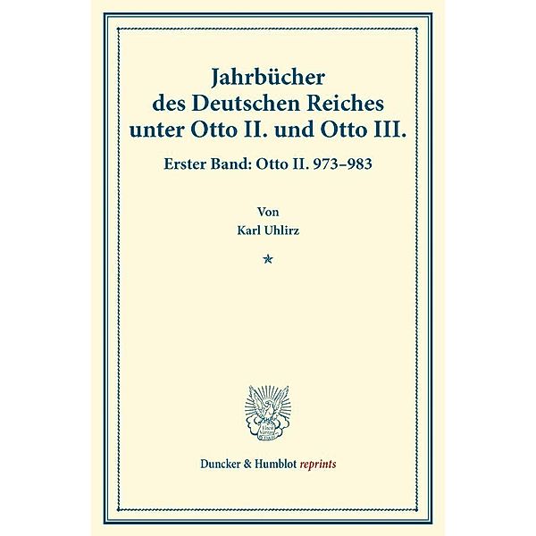 Duncker & Humblot reprints / Jahrbücher des Deutschen Reiches unter Otto II. und Otto III., Karl Uhlirz