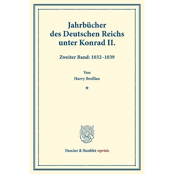 Duncker & Humblot reprints / Jahrbücher des Deutschen Reichs unter Konrad II., Harry Breßlau