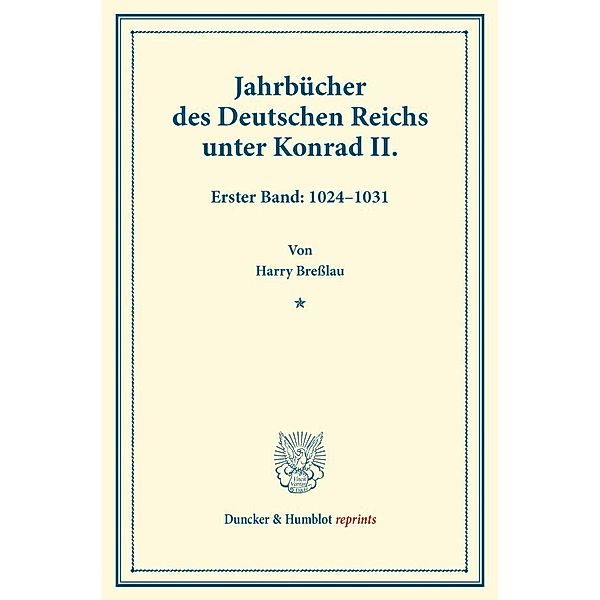 Duncker & Humblot reprints / Jahrbücher des Deutschen Reichs unter Konrad II., Harry Breßlau