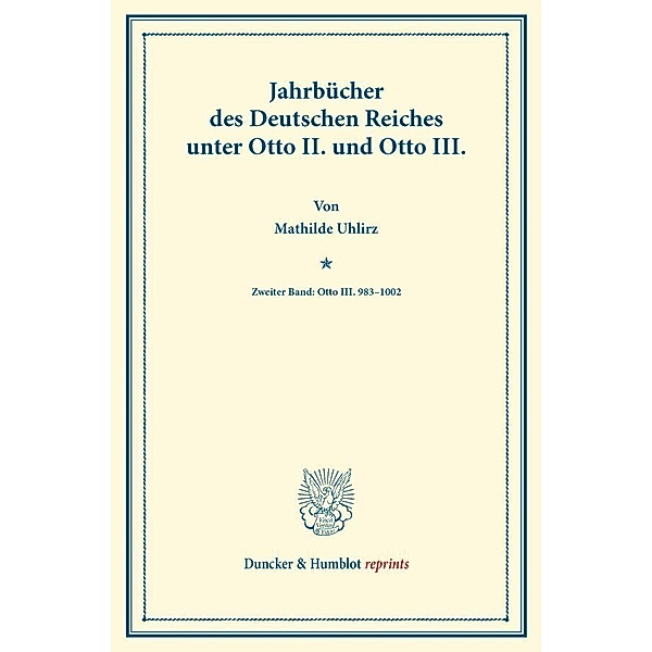 Duncker & Humblot reprints / Jahrbücher des Deutschen Reiches unter Otto II. und Otto III., Mathilde Uhlirz