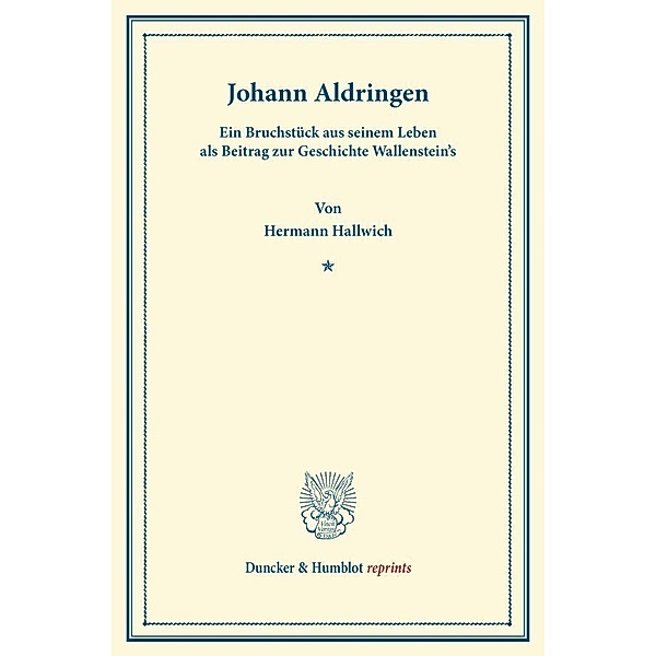 Duncker & Humblot reprints / Johann Aldringen, Hermann Hallwich