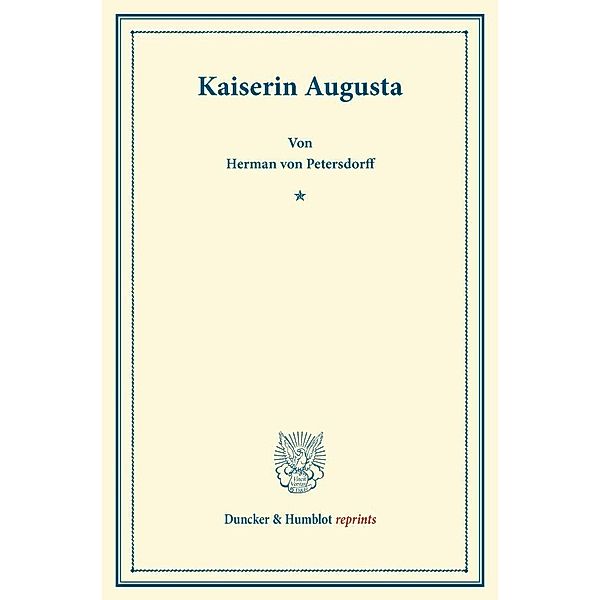 Duncker & Humblot reprints / Kaiserin Augusta., Hermann von Petersdorff