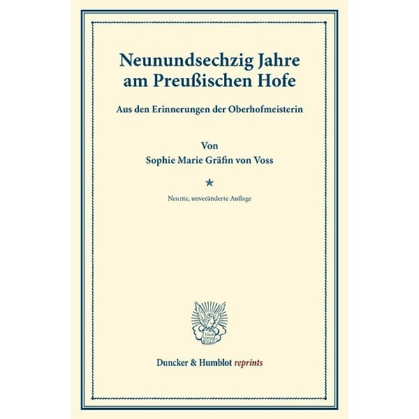 Duncker & Humblot reprints / Neunundsechzig Jahre am Preußischen Hofe., Sophie Marie Gräfin von Voss