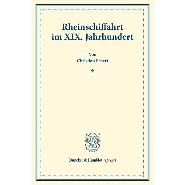 Duncker & Humblot reprints / Rheinschiffahrt im XIX. Jahrhundert., Christian Eckert