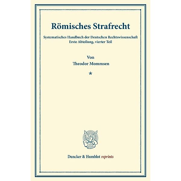 Duncker & Humblot reprints / Römisches Strafrecht., Theodor Mommsen