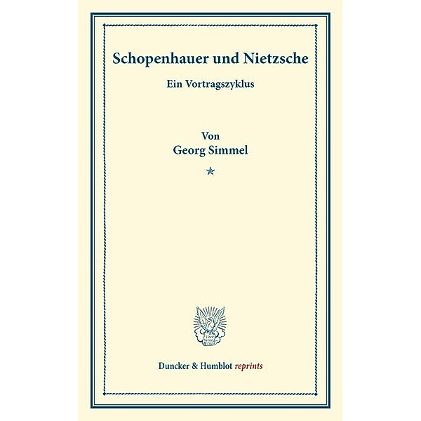 Duncker & Humblot reprints / Schopenhauer und Nietzsche., Georg Simmel