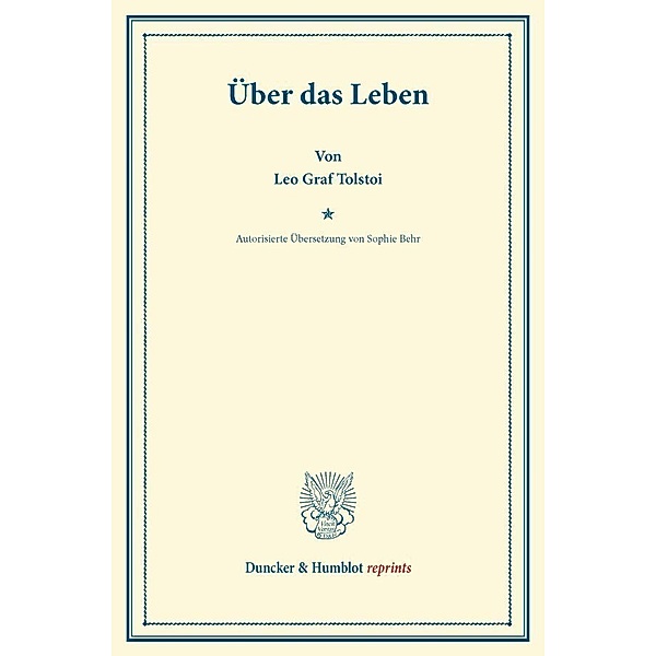 Duncker & Humblot reprints / Über das Leben., Leo N. Tolstoi