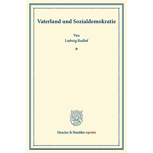 Duncker & Humblot reprints / Vaterland und Sozialdemokratie., Ludwig Radlof