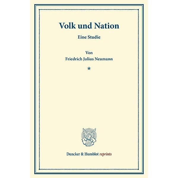 Duncker & Humblot reprints / Volk und Nation., Friedrich Julius Neumann