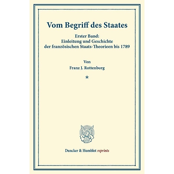 Duncker & Humblot reprints / Vom Begriff des Staates., Franz J. Rottenburg