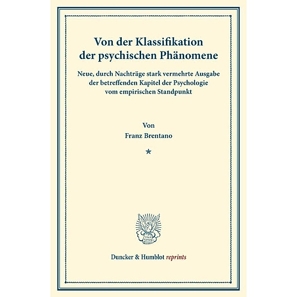 Duncker & Humblot reprints / Von der Klassifikation der psychischen Phänomene., Franz Clemens Brentano