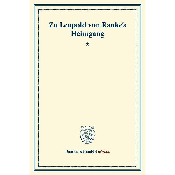 Duncker & Humblot reprints / Zu Leopold von Ranke's Heimgang.