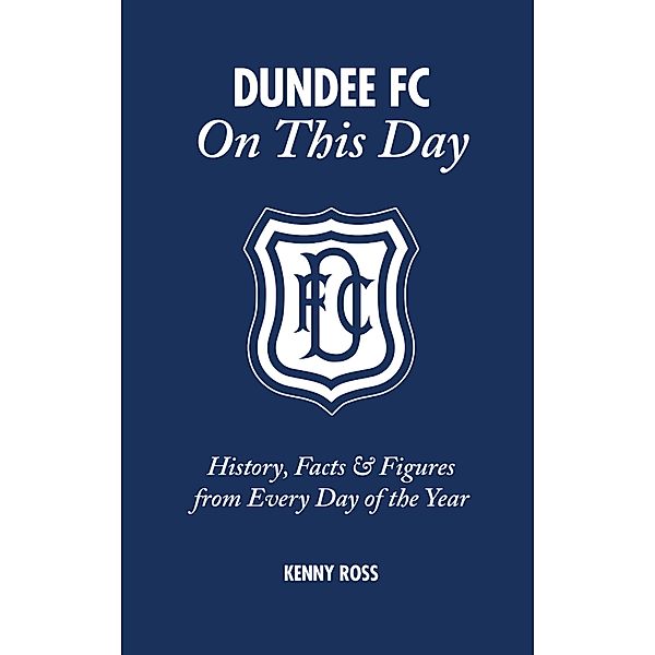 Dundee FC On This Day, Kenny Ross