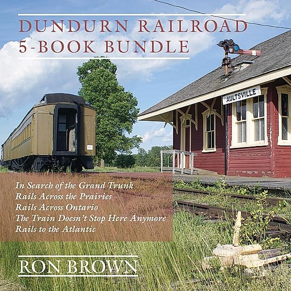 Dundurn Railroad 5-Book Bundle, Ron Brown