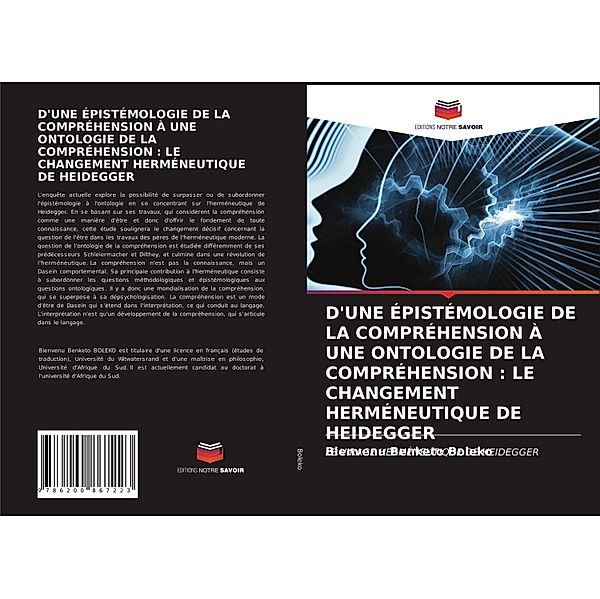 D'UNE ÉPISTÉMOLOGIE DE LA COMPRÉHENSION À UNE ONTOLOGIE DE LA COMPRÉHENSION : LE CHANGEMENT HERMÉNEUTIQUE DE HEIDEGGER, Bienvenu Benketo Boleko