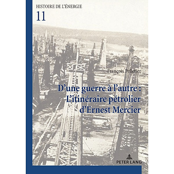 D'une guerre à l'autre : L'itinéraire pétrolier d'Ernest Mercier, François Pelletier