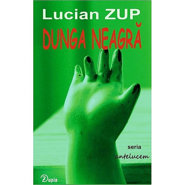 Dunga neagra (antelucem, #2) / antelucem, Lucian Zup