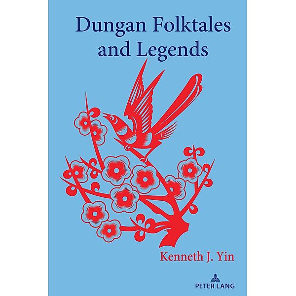 Dungan Folktales and Legends / International Folkloristics Bd.16, Kenneth J. Yin