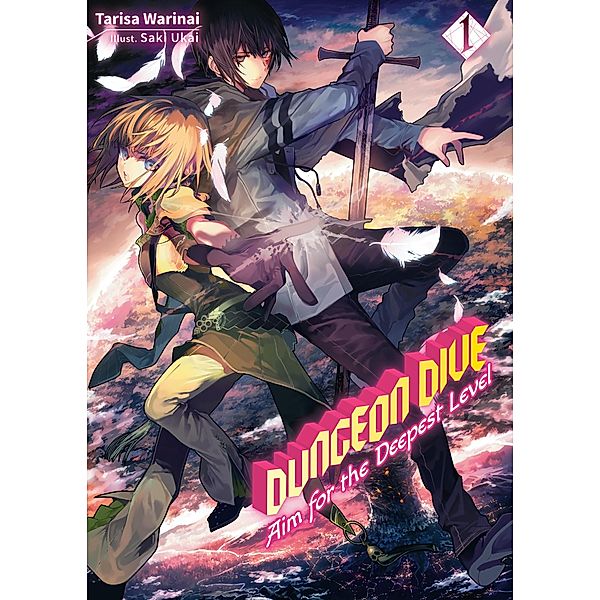 DUNGEON DIVE: Aim for the Deepest Level Volume 1 (Light Novel) / DUNGEON DIVE: Aim for the Deepest Level (Light Novel) Bd.1, Tarisa Warinai