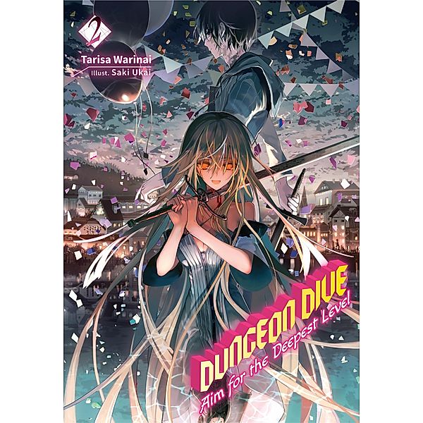 DUNGEON DIVE: Aim for the Deepest Level Volume 2 (Light Novel) / DUNGEON DIVE: Aim for the Deepest Level (Light Novel) Bd.2, Tarisa Warinai