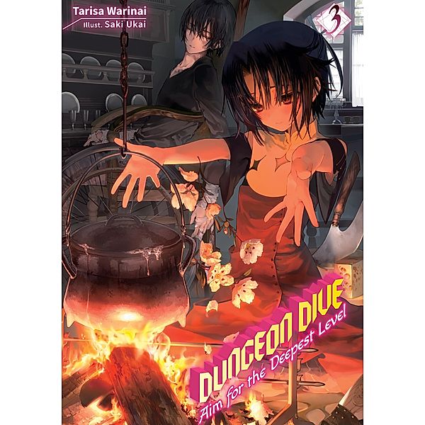 DUNGEON DIVE: Aim for the Deepest Level Volume 3 (Light Novel) / DUNGEON DIVE: Aim for the Deepest Level (Light Novel) Bd.3, Tarisa Warinai