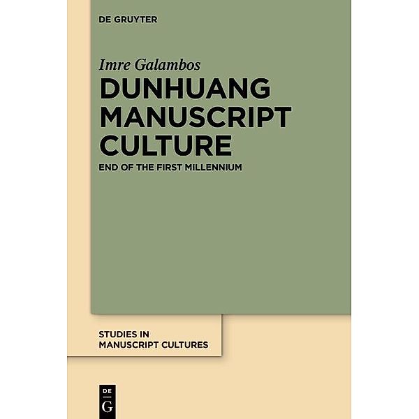Dunhuang Manuscript Culture / Studies in Manuscript Cultures Bd.22, Imre Galambos