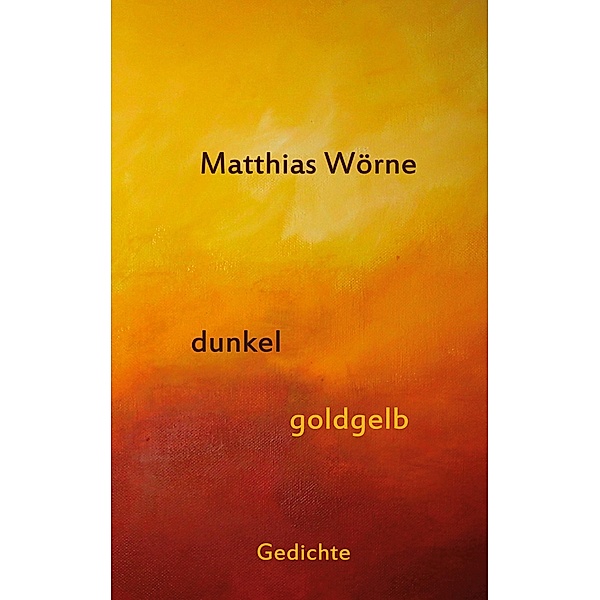 Dunkel, goldgelb, Matthias Wörne