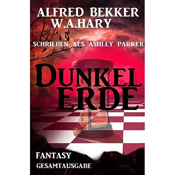 Dunkelerde (Gesamtausgabe), Alfred Bekker, W. A. Hary