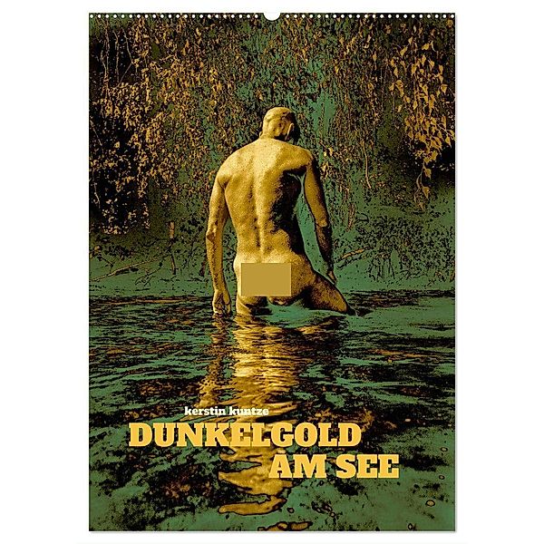 DUNKELGOLD AM SEE (Wandkalender 2024 DIN A2 hoch), CALVENDO Monatskalender, Kerstin Kuntze