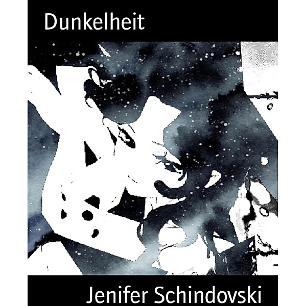 Dunkelheit, Jenifer Schindovski